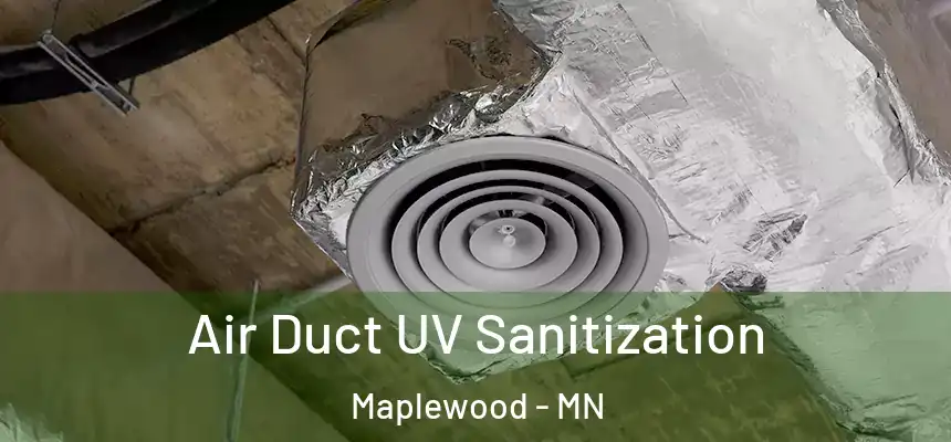  Air Duct UV Sanitization Maplewood - MN