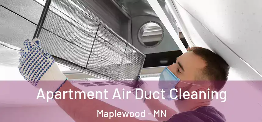  Apartment Air Duct Cleaning Maplewood - MN