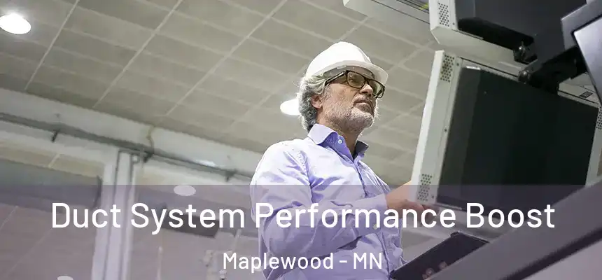  Duct System Performance Boost Maplewood - MN