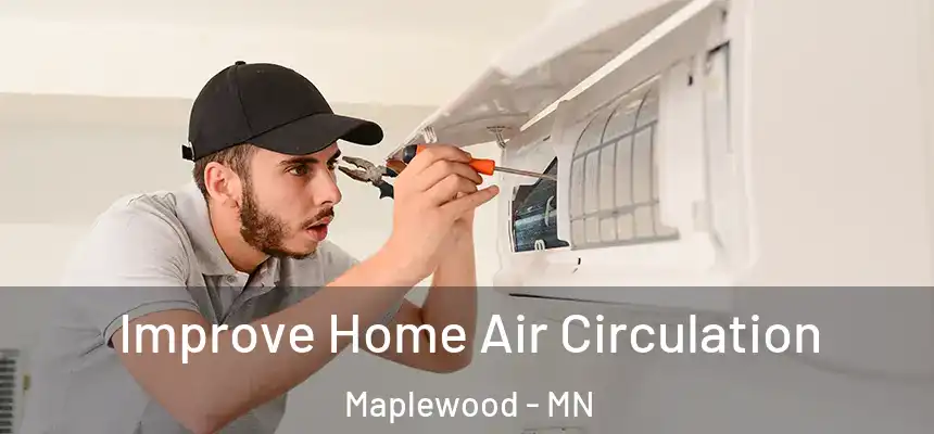 Improve Home Air Circulation Maplewood - MN