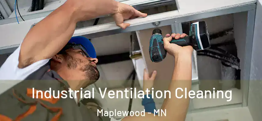  Industrial Ventilation Cleaning Maplewood - MN