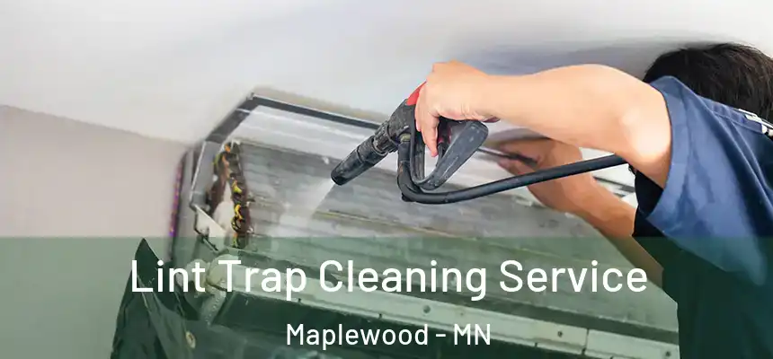  Lint Trap Cleaning Service Maplewood - MN