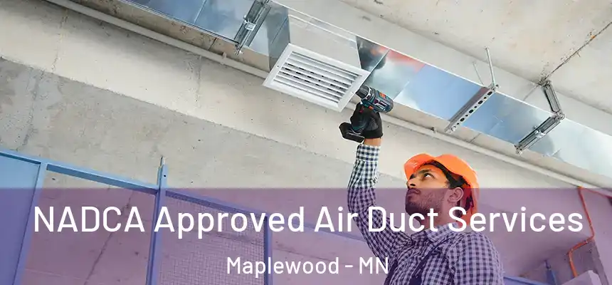 NADCA Approved Air Duct Services Maplewood - MN