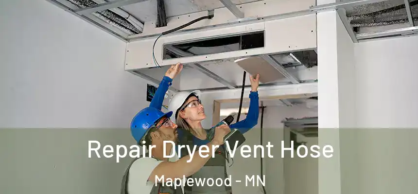  Repair Dryer Vent Hose Maplewood - MN