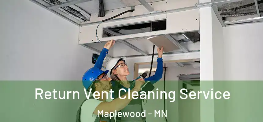  Return Vent Cleaning Service Maplewood - MN
