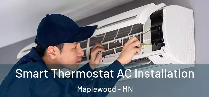 Smart Thermostat AC Installation Maplewood - MN